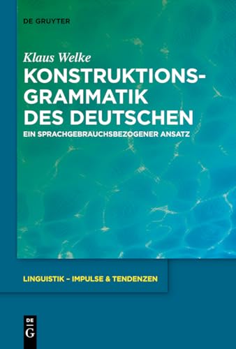 Konstruktionsgrammatik des Deutschen: Ein sprachgebrauchsbezogener Ansatz (Linguistik – Impulse & Tendenzen, 77, Band 77) von de Gruyter